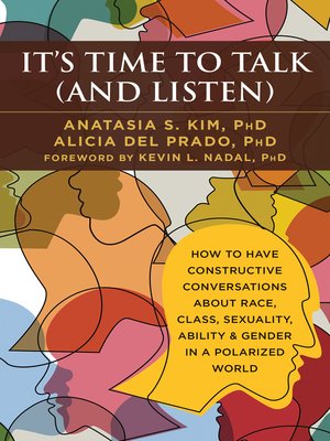cover image of It's Time to Talk (and Listen): How to Have Constructive Conversations About Race, Class, Sexuality, Ability & Gender in a Polarized World